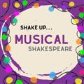 SUMMER COURSE: SHAKE UP...MUSICAL SHAKESPEARE!