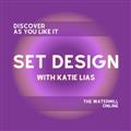 DISCOVER AS YOU LIKE IT: SET DESIGN WITH KATIE LIAS