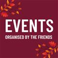 EVENTS ORGANISED BY THE FRIENDS